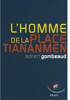 Couverture du livre « L'homme de la place Tiananmen » de Adrien Gombeaud aux éditions Seuil