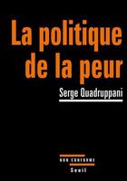 Couverture du livre « La politique de la peur » de Serge Quadruppani aux éditions Seuil