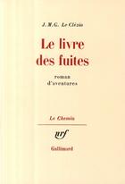 Couverture du livre « Le livre des fuites - roman d'aventures » de Jean-Marie Gustave Le Clezio aux éditions Gallimard