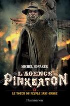 Couverture du livre « L'agence Pinkerton t.4 ; le totem du peuple sans ombre » de Michel Honaker aux éditions Flammarion Jeunesse