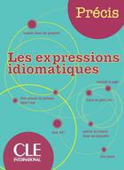 Couverture du livre « Les expressions idiomatiques » de Eugene Collilieux et Jean-Michel Robert et Isabelle Chollet aux éditions Cle International