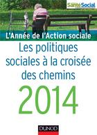 Couverture du livre « L'année de l'action sociale ; les politiques sociales à la croisée des chemins (édition 2014) » de Jean-Yves Gueguen aux éditions Dunod