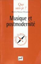 Couverture du livre « Musique et postmodernite qsj 3378 » de Ramaut-Chevassus B aux éditions Que Sais-je ?