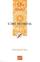 Couverture du livre « L'art médiéval (3e édition) » de Barral I Altet Xavie aux éditions Que Sais-je ?