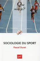 Couverture du livre « Sociologie du sport (3e édition) » de Duret Pascal aux éditions Que Sais-je ?