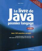 Couverture du livre « Le livre de Java premier langage ; avec 109 exercices corrigés (édition 2015) » de Anne Tasso aux éditions Eyrolles