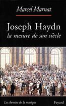 Couverture du livre « Joseph Haydn ; la mesure de son siècle » de Marcel Marnat aux éditions Fayard