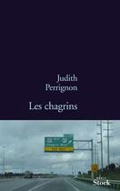 Couverture du livre « Les chagrins » de Judith Perrignon aux éditions Stock