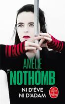 Couverture du livre « Ni d'Eve ni d'Adam » de Amélie Nothomb aux éditions Le Livre De Poche