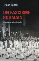 Couverture du livre « Un fascisme roumain » de Traian Sandu aux éditions Perrin