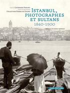 Couverture du livre « Istanbul, photographes et sultans ; 1840-1900 » de De Gigord et Pinguet aux éditions Cnrs