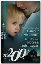 Couverture du livre « L'amour en danger ; noces à hauts risques » de Kerry Connor et Charlotte Douglas aux éditions Harlequin