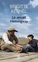 Couverture du livre « Le secret Hemingway » de Brigitte Kernel aux éditions J'ai Lu
