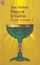 Couverture du livre « Cycle du graal t6 - perceval le gallois (le) » de Jean Markale aux éditions J'ai Lu
