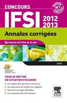 Couverture du livre « Annales corrigées ; concours IFSI ; épreuves écrites et orale (édition 2012/2013) » de Cefiec aux éditions Elsevier-masson