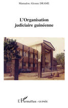 Couverture du livre « L'organisation judiciaire guinéenne » de Mamadou Alioune Drame aux éditions L'harmattan