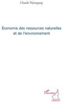 Couverture du livre « Économie des ressources naturelles et de l'environnement » de Claude Njomgang aux éditions L'harmattan