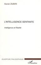 Couverture du livre « L'intelligence sentante - intelligence et realite » de Xavier Zubiri aux éditions Editions L'harmattan