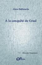 Couverture du livre « À la conquête du Graal » de Alicia Bekhouche aux éditions Editions Orizons