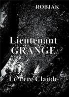 Couverture du livre « Lieutenant Grange ; le père Claude » de Robjak aux éditions Books On Demand