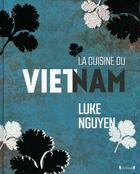 Couverture du livre « La cuisine du Vietnam » de Luke Nguyen aux éditions Grund