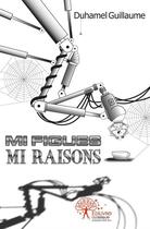 Couverture du livre « Mi figues mi raisons » de Guillaume Duhamel aux éditions Edilivre