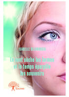 Couverture du livre « Le vent sèche les larmes et le temps éparpille les souvenirs » de Isabelle Belaroussi aux éditions Editions Edilivre