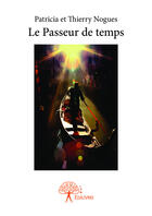 Couverture du livre « Le passeur de temps » de Patricia Nogues et Thierry Nogues aux éditions Editions Edilivre