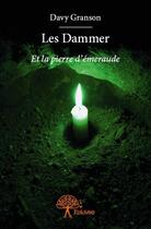 Couverture du livre « Les Dammer ; et la pierre d'émeraude » de Davy Granson aux éditions Edilivre