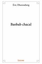 Couverture du livre « Baobab chacal » de Eric Dhannaberg aux éditions Edilivre