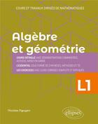 Couverture du livre « Algèbre et géométrie : licence 1re année ; cours et travaux dirigés de mathématiques » de Nicolas Nguyen aux éditions Ellipses