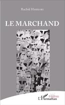 Couverture du livre « Le marchand » de Rachid Hakkari aux éditions L'harmattan