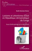 Couverture du livre « Laxisme et attentisme d'Etat en République démocratique du Congo ; essai d'anthropologie de la débandade » de Basile Osokonda Okenge aux éditions L'harmattan