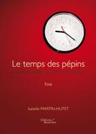 Couverture du livre « Le temps des pepins la vie en apne » de Martin Hutet I aux éditions Baudelaire