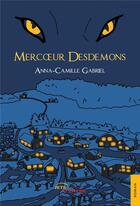 Couverture du livre « Mercoeur Desdemons » de Anna-Camille Gabriel aux éditions Jets D'encre