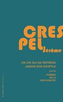 Couverture du livre « Un cri ne reprend jamais son souffle » de Jérôme Crespel aux éditions La Rumeur Libre