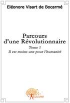 Couverture du livre « Parcours d'une révolutionnaire » de E Visart De Bocarme aux éditions Edilivre