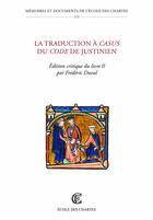 Couverture du livre « La traduction a casus du code de justinien - edition critique du livre ii » de Justinien aux éditions Ecole Nationale Des Chartes