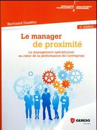 Couverture du livre « Le manager de proximité ; le management opérationnel au coeur de la performance de l'entreprise (4e édition) » de Bertrand Dusehu aux éditions Gereso