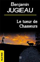 Couverture du livre « Le tueur de chasseurs » de Benjamin Jugieau aux éditions T.d.o