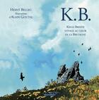 Couverture du livre « K.B. ; Kreitz-Breizh ; voyage au coeur de la Bretagne » de Alain Goutal et Herve Bellec aux éditions Editions Dialogues