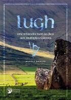 Couverture du livre « Lugh : une introduction au dieu aux multiples talents » de Morgan Daimler aux éditions Danae