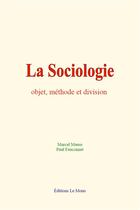 Couverture du livre « La sociologie : objet, methode et division » de Marcel Mauss aux éditions Le Mono