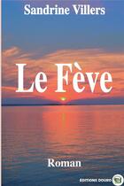 Couverture du livre « Le feve » de Sandrine Villers aux éditions Douro