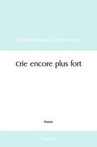 Couverture du livre « Crie encore plus fort » de Djarsoumna K. aux éditions Edilivre