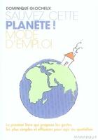 Couverture du livre « Sauvez cette planète ! mode d'emploi » de Dominique Glocheux aux éditions Marabout