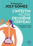 Couverture du livre « L'intestin notre deuxième cerveau » de Francisca Joly Gomez aux éditions Marabout