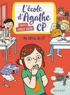 Couverture du livre « L'école d'Agathe - CP t.8 ; ma bêtise de CP » de Pakita et Aurelie Grand aux éditions Rageot