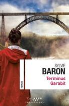 Couverture du livre « Terminus garabit » de Sylvie Baron aux éditions Calmann-levy
