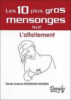 Couverture du livre « 10 mensonges sur l'allaitement » de Didierjean-Jouveau aux éditions Dangles